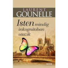 Laurent Gounelle GOUNELLE, LAURENT - AMIKOR ISTEN INKOGNITÓBAN JÁR ezoterika