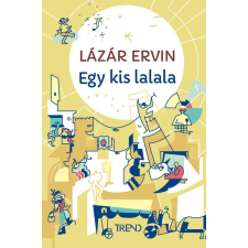 Lázár Ervin Egy kis lalala - képtelen történetek regény