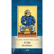 Lazi Én, kérem, hivatalos hülye vagyok - Svejk füveskönyve - Jaroslav Hasek egyéb könyv