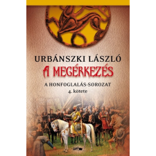 Lazi Könyvkiadó A megérkezés - A Honfoglalás-sorozat 4. kötete regény