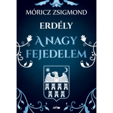 Lazi Könyvkiadó A nagy fejedelem - Erdély regény