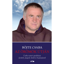 Lazi Könyvkiadó Az örömök útján - Csaba testvér gondolatai derűről, jóságról, hitről és bizakodásról vallás