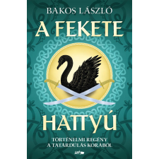 Lazi Könyvkiadó Bakos László - A fekete hattyú történelem