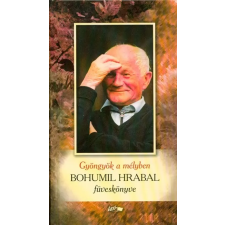 Lazi Könyvkiadó Gyöngyök a mélyben /Bohumil Hrabal föveskönyve irodalom
