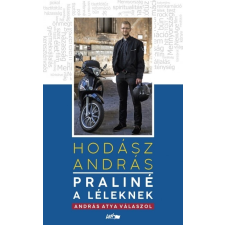 Lazi Könyvkiadó Hodász András: Praliné a léleknek vallás