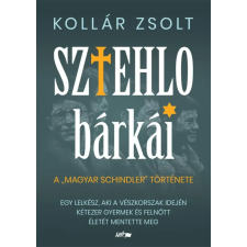 Lazi Könyvkiadó Kollár Zsolt - Sztehlo bárkái regény