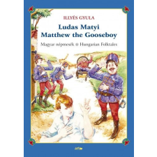 Lazi Könyvkiadó Ludas Matyi - Matthew the Gooseboy - Magyar népmesék - Hungarian folktales gyermek- és ifjúsági könyv