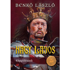 Lazi Könyvkiadó Nagy Lajos II. - Kígyófészek történelem