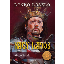 Lazi Könyvkiadó Nagy Lajos II. - Kígyófészek regény