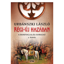 Lazi Könyvkiadó Régi-új hazában - A Honfoglalás-sorozat 2. történelem