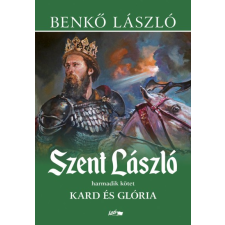 Lazi Könyvkiadó Szent László III. - Kard és glória regény