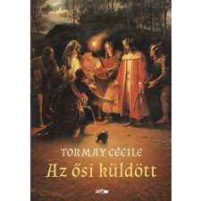 Lazi Könyvkiadó Tormay Cécile: Az ősi küldött (9789632674674) regény