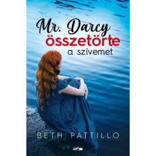 Lazi Pattillo Beth - Mr. Darcy összetörte a szívemet regény