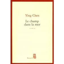  Le Champ dans la mer – Ying Chen idegen nyelvű könyv