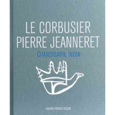  Le Corbusier and Pierre Jeanneret - Chandigarh, India – Helene Bauchet-Cauquil,Francoise-Claire Prodhon,Le Corbusier idegen nyelvű könyv