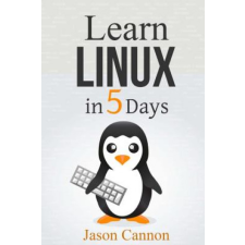 Learn Linux in 5 Days – Jason Cannon idegen nyelvű könyv