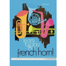  Learn to Play the French Horn, Bk 2: A Carefully Graded Method That Develops Well-Rounded Musicianship – William Eisenhauer,William Eisenhauer idegen nyelvű könyv