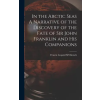 LEGARE STREET PR In the Arctic Seas A Narrative of the Discovery of the Fate of Sir John Franklin and his Companions | Francis Leopold M'Clintock