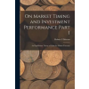 LEGARE STREET PR On Market Timing and Investment Performance Part I: An Equilibrium Theory of Value for Market Forecasts | Robert C Merton