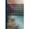 LEGARE STREET PR Pastel Painting Simplified and Perfected: After the Methods Compared With the Studies of the Best Masters | 1 Goupil (Frédéric-Auguste-Antoine)