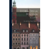 LEGARE STREET PR Storia Della Polonia: Fino Agli Ultimi Tempi, Volume 1... | Bernard Zaydler