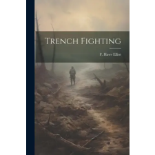 LEGARE STREET PR Trench Fighting | F. Haws Elliot idegen nyelvű könyv