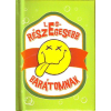 ﻿ LEGRÉSZEGESEBB BARÁTOMNAK