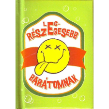  LEGRÉSZEGESEBB BARÁTOMNAK szórakozás