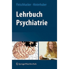  Lehrbuch Psychiatrie – Walter W. Fleischhacker,Hartmann Hinterhuber idegen nyelvű könyv