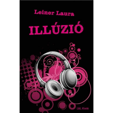Leiner Laura LEINER LAURA - ILLÚZIÓ gyermek- és ifjúsági könyv