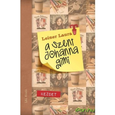 Leiner Laura LEINER LAURA - KEZDET - A SZENT JOHANNA GIMI 1. gyermek- és ifjúsági könyv