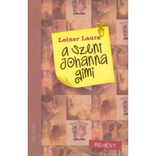 Leiner Laura Remény [Szent Johanna gimi könyvsorozat 5., Leiner Laura] gyermek- és ifjúsági könyv