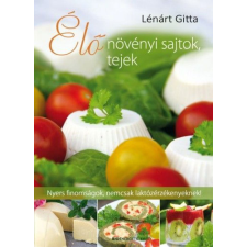 Lénárt Gitta - Élő növényi sajtok, tejek egyéb könyv