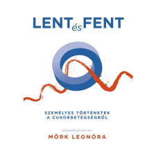  - Lent És Fent - Személyes Történetek A Cukorbetegségről egyéb könyv