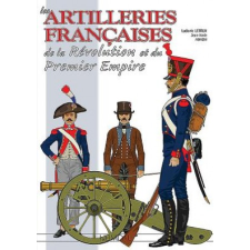  Les Artilleries Du Premier Empire – Jean Marie Mongin,Ludovic Letrun idegen nyelvű könyv