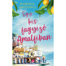 Lettaro Kiadó Egy kis fagyizó Amalfiban -Roberta Gregorio regény