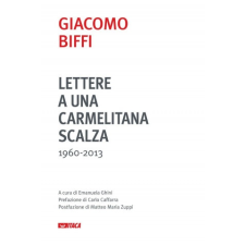  Lettere a una carmelitana scalza (1960-2013) – Giacomo Biffi,E. Ghini idegen nyelvű könyv