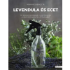 Levendula és ecet - 57 ökotisztítószer a vegyszermentes otthonért
