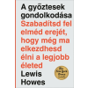 Lewis Howes - A győztesek gondolkodása - Szabadítsd fel elméd erejét, hogy még ma elkezdhesd élni a legjobb életed
