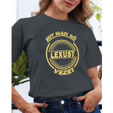 Lexusos póló - Igazi nő Lexust vezet női póló