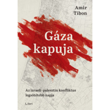 Libri Gáza kapuja - Az izraeli-palesztin konfliktus legsötétebb napja történelem