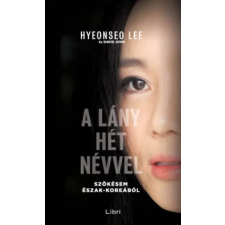 Libri Könyvkiadó A lány hét névvel | Lee,Hyeonseo,John,David idegen nyelvű könyv