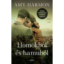 Libri Könyvkiadó Amy Harmon: Homokból és hamuból - Mindent elsöprő történet szerelemről, háborúról irodalom