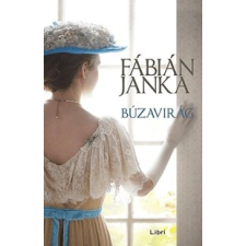 Libri Könyvkiadó Fábián Janka: Búzavirág (Előrendelhető, várható megjelenés: 2015.11.15.) regény