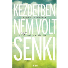Libri Könyvkiadó Kezdetben nem volt senki - Az ember születése antikvárium - használt könyv