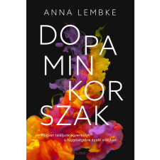 LIBRI KÖNYVKIADÓ KFT. Anna Lembke: Dopaminkorszak - Hogyan találjunk egyensúlyt a függőségekre épülő világban egyéb könyv