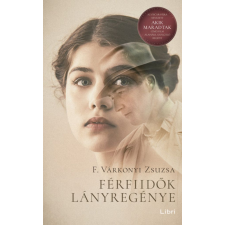 LIBRI KÖNYVKIADÓ KFT. F. Várkonyi Zsuzsa - Férfiidők lányregénye regény