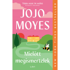 LIBRI KÖNYVKIADÓ KFT. Jojo Moyes - Mielőtt megismertelek regény