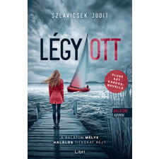 LIBRI KÖNYVKIADÓ KFT. Légy/ott - Szlavicsek Judit regény