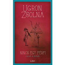 LIBRI KÖNYVKIADÓ KFT. Nincs egy férfi - Írások és firkák irodalom